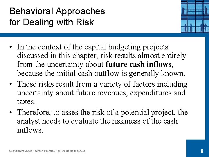 Behavioral Approaches for Dealing with Risk • In the context of the capital budgeting