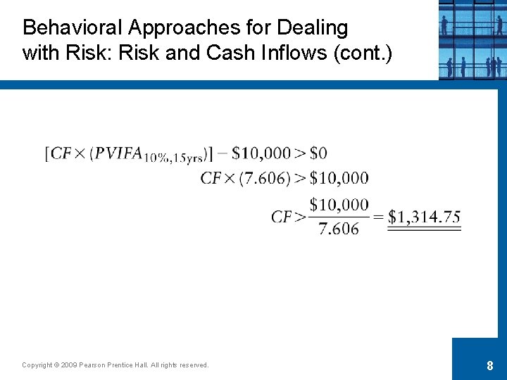 Behavioral Approaches for Dealing with Risk: Risk and Cash Inflows (cont. ) Copyright ©