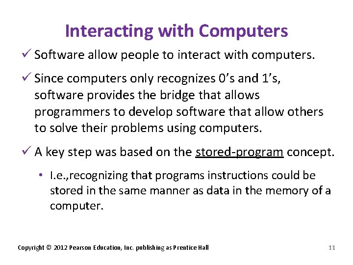 Interacting with Computers ü Software allow people to interact with computers. ü Since computers