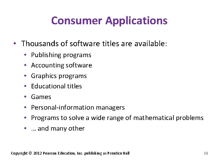 Consumer Applications • Thousands of software titles are available: • • Publishing programs Accounting