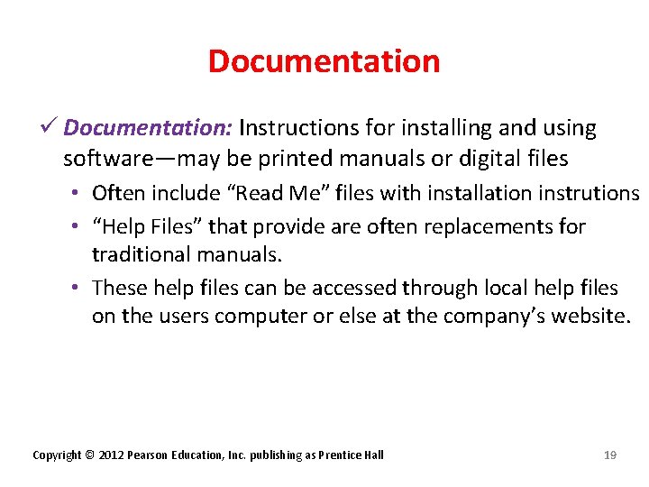 Documentation ü Documentation: Instructions for installing and using software—may be printed manuals or digital