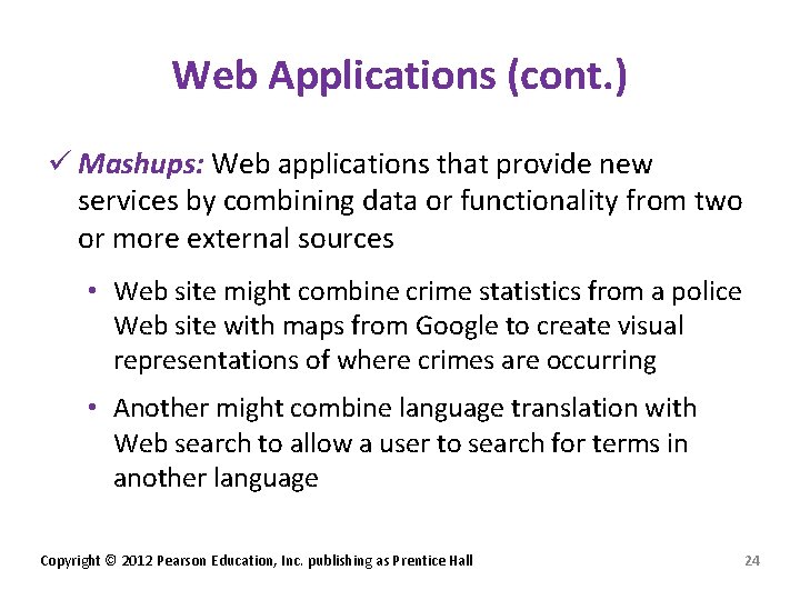 Web Applications (cont. ) ü Mashups: Web applications that provide new services by combining