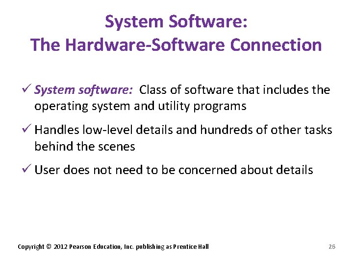 System Software: The Hardware-Software Connection ü System software: Class of software that includes the