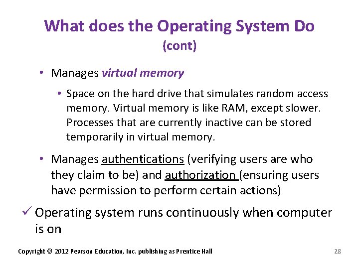 What does the Operating System Do (cont) • Manages virtual memory • Space on