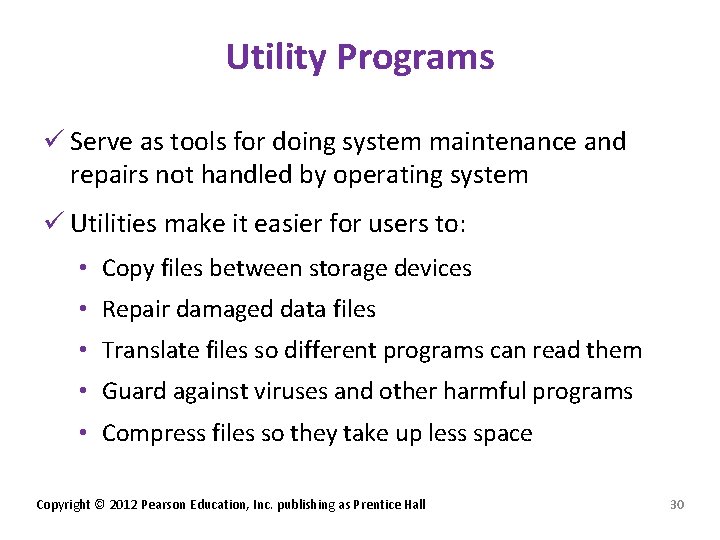 Utility Programs ü Serve as tools for doing system maintenance and repairs not handled