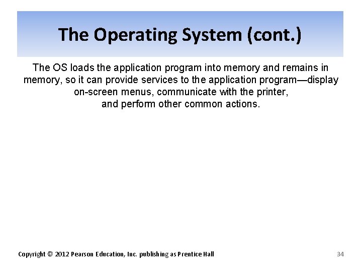 The Operating System (cont. ) The OS loads the application program into memory and