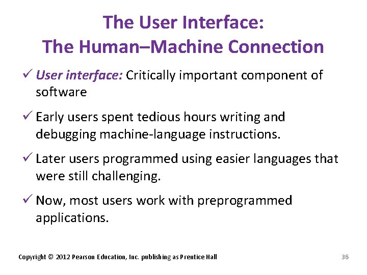 The User Interface: The Human–Machine Connection ü User interface: Critically important component of software