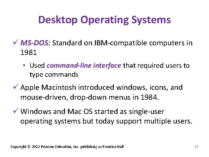 Desktop Operating Systems ü MS-DOS: Standard on IBM-compatible computers in 1981 • Used command-line