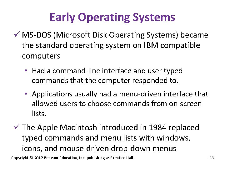 Early Operating Systems ü MS-DOS (Microsoft Disk Operating Systems) became the standard operating system