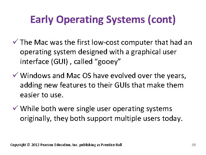 Early Operating Systems (cont) ü The Mac was the first low-cost computer that had