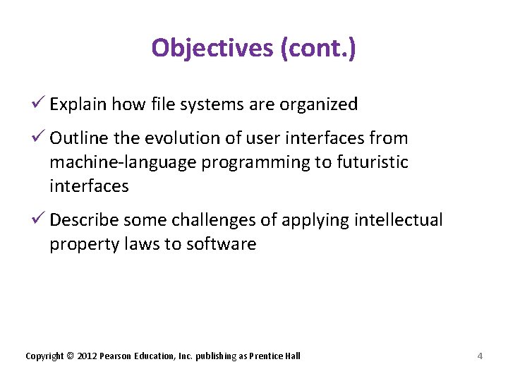 Objectives (cont. ) ü Explain how file systems are organized ü Outline the evolution