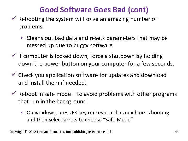 Good Software Goes Bad (cont) ü Rebooting the system will solve an amazing number