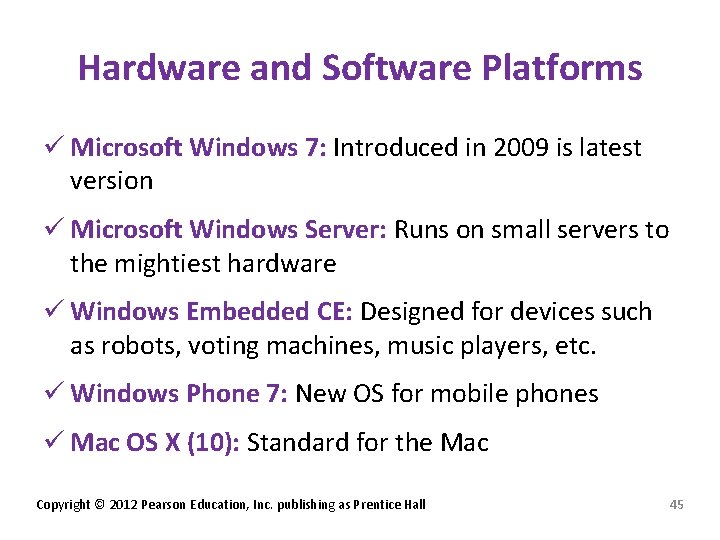 Hardware and Software Platforms ü Microsoft Windows 7: Introduced in 2009 is latest version