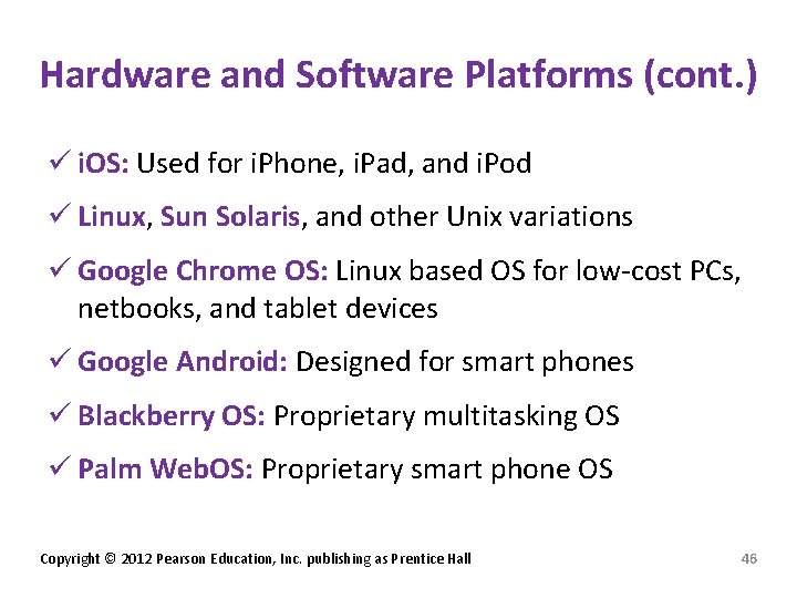 Hardware and Software Platforms (cont. ) ü i. OS: Used for i. Phone, i.