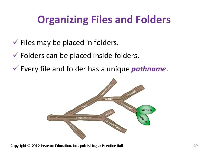 Organizing Files and Folders ü Files may be placed in folders. ü Folders can