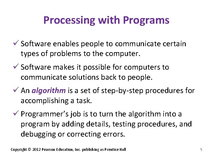 Processing with Programs ü Software enables people to communicate certain types of problems to