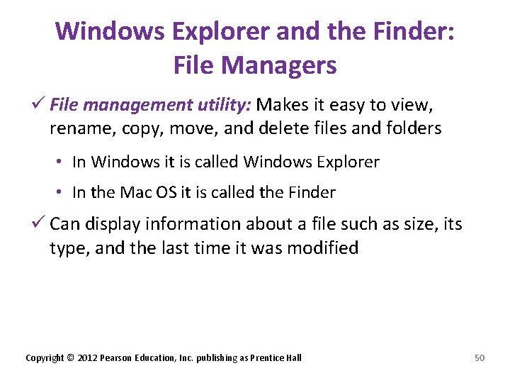 Windows Explorer and the Finder: File Managers ü File management utility: Makes it easy