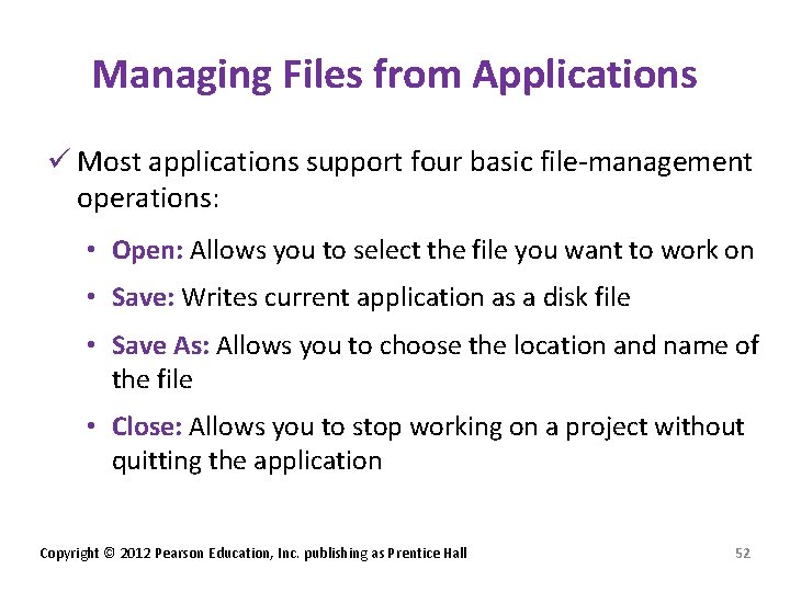 Managing Files from Applications ü Most applications support four basic file-management operations: • Open: