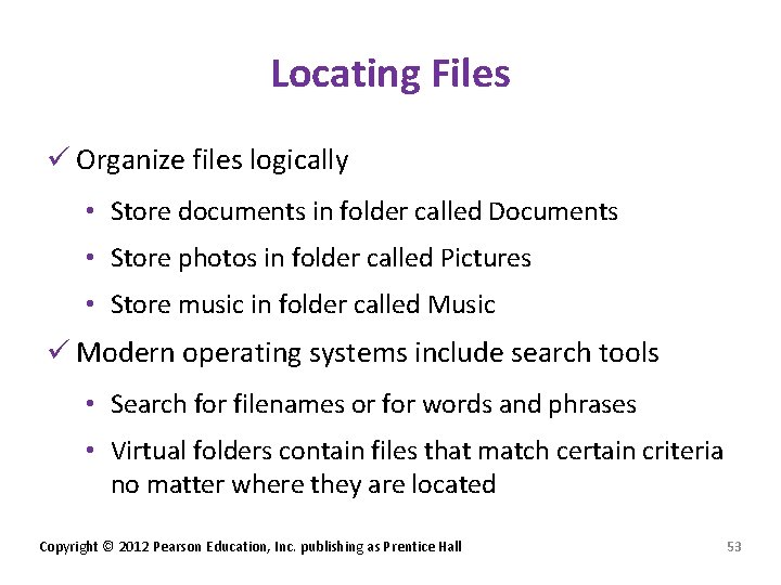 Locating Files ü Organize files logically • Store documents in folder called Documents •