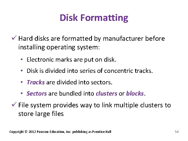 Disk Formatting ü Hard disks are formatted by manufacturer before installing operating system: •