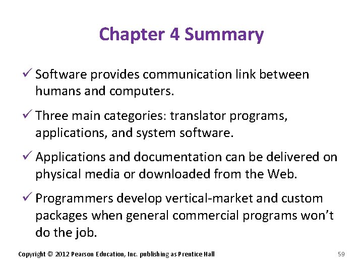 Chapter 4 Summary ü Software provides communication link between humans and computers. ü Three