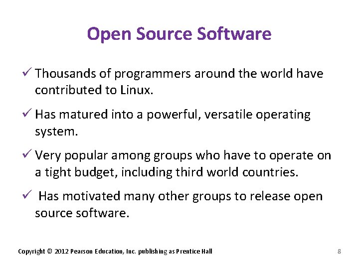 Open Source Software ü Thousands of programmers around the world have contributed to Linux.