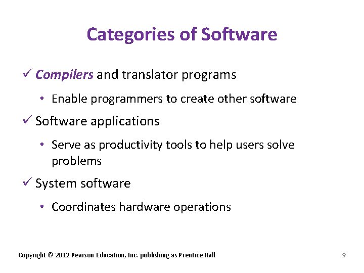 Categories of Software ü Compilers and translator programs • Enable programmers to create other