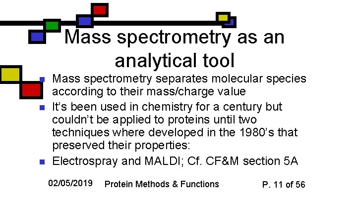 Mass spectrometry as an analytical tool n n n Mass spectrometry separates molecular species