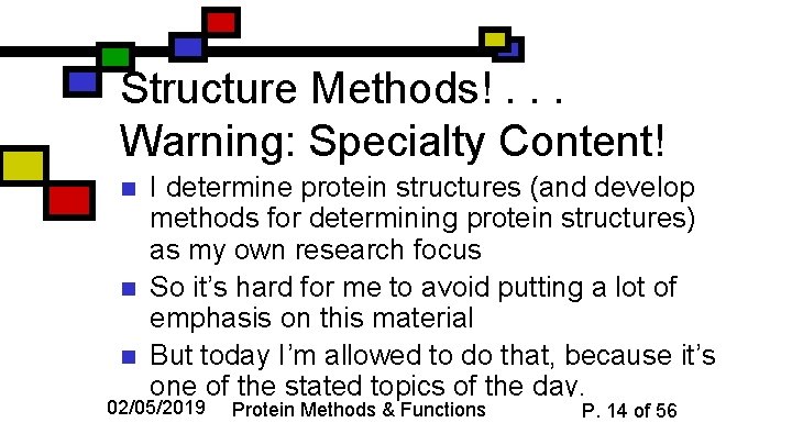 Structure Methods!. . . Warning: Specialty Content! n n n I determine protein structures