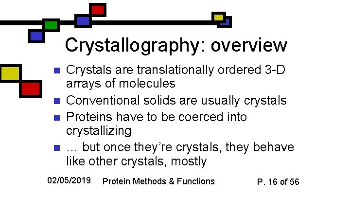 Crystallography: overview n n Crystals are translationally ordered 3 -D arrays of molecules Conventional