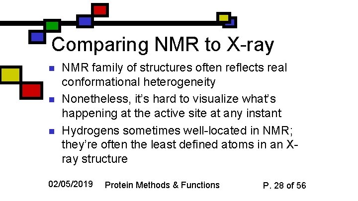 Comparing NMR to X-ray n n n NMR family of structures often reflects real