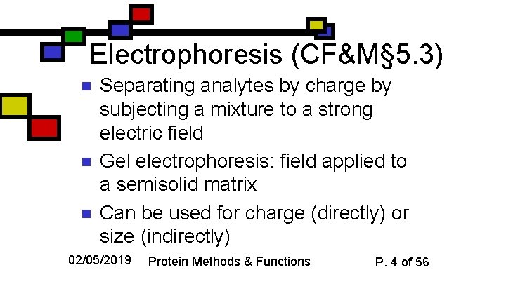 Electrophoresis (CF&M§ 5. 3) n n n Separating analytes by charge by subjecting a