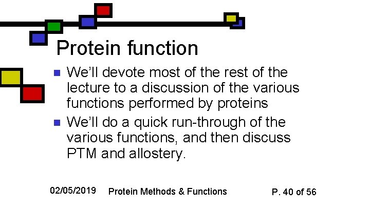 Protein function n n We’ll devote most of the rest of the lecture to