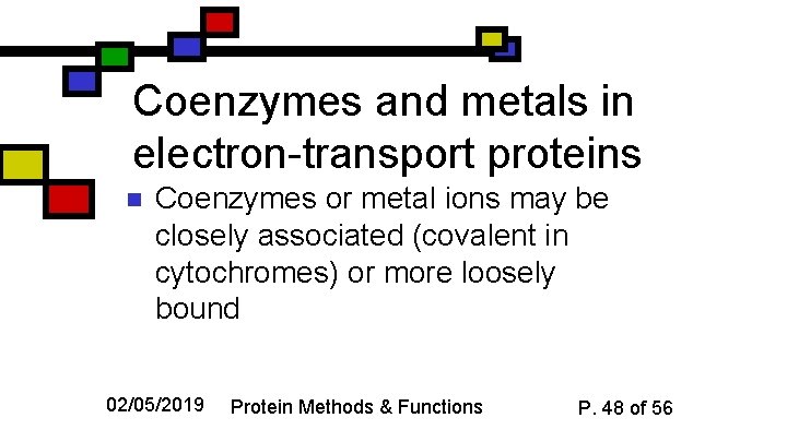 Coenzymes and metals in electron-transport proteins n Coenzymes or metal ions may be closely