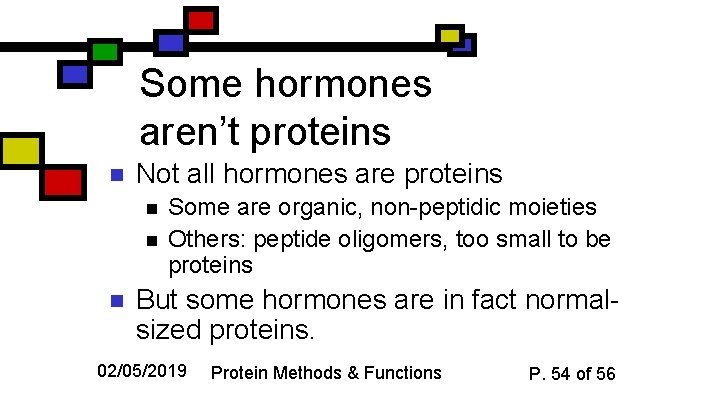 Some hormones aren’t proteins n Not all hormones are proteins n n n Some