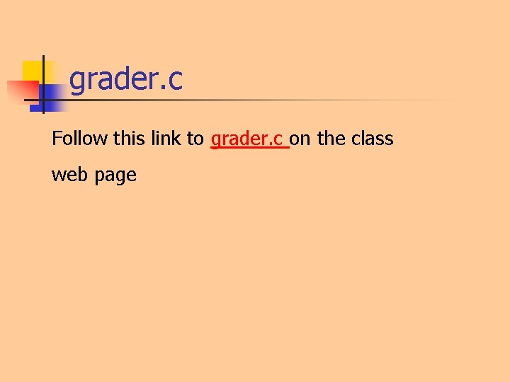 grader. c Follow this link to grader. c on the class web page grader. c Follow this link to grader. c on the class web page