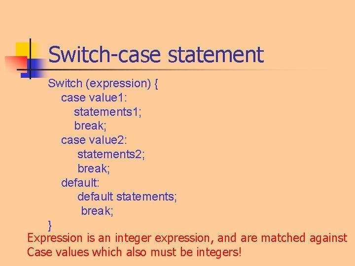 Switch-case statement Switch (expression) { case value 1: statements 1; break; case value 2: Switch-case statement Switch (expression) { case value 1: statements 1; break; case value 2: