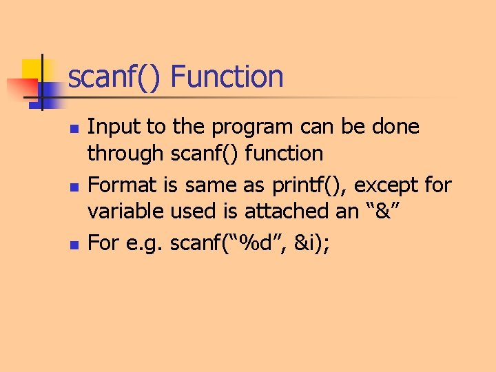 scanf() Function n Input to the program can be done through scanf() function Format scanf() Function n Input to the program can be done through scanf() function Format