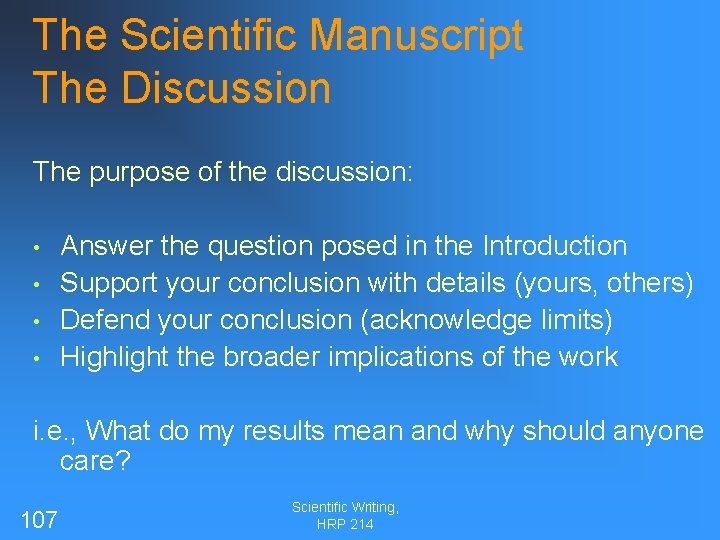 The Scientific Manuscript The Discussion The purpose of the discussion: • • Answer the