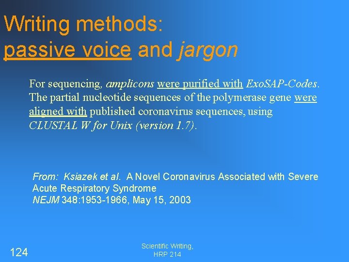 Writing methods: passive voice and jargon For sequencing, amplicons were purified with Exo. SAP-Codes.