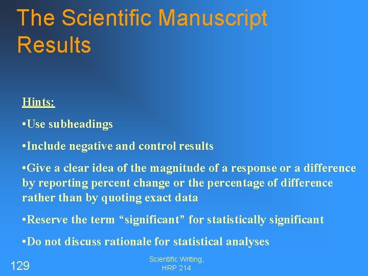 The Scientific Manuscript Results Hints: • Use subheadings • Include negative and control results