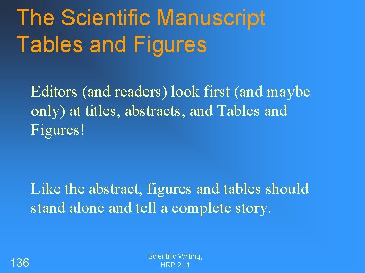 The Scientific Manuscript Tables and Figures Editors (and readers) look first (and maybe only)