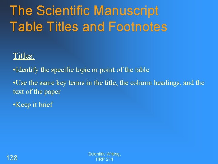 The Scientific Manuscript Table Titles and Footnotes Titles: • Identify the specific topic or