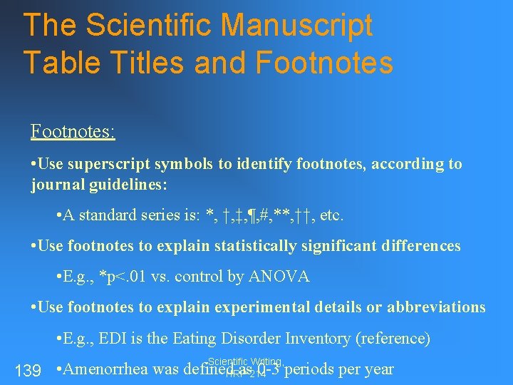 The Scientific Manuscript Table Titles and Footnotes: • Use superscript symbols to identify footnotes,