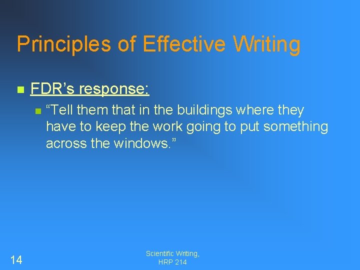 Principles of Effective Writing n FDR’s response: n 14 “Tell them that in the