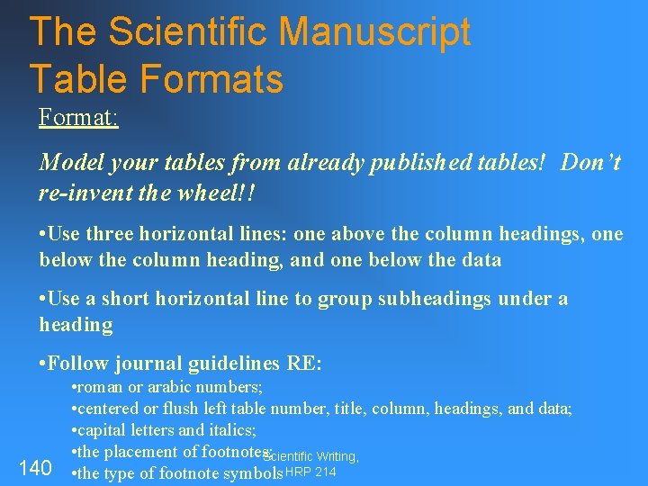 The Scientific Manuscript Table Formats Format: Model your tables from already published tables! Don’t