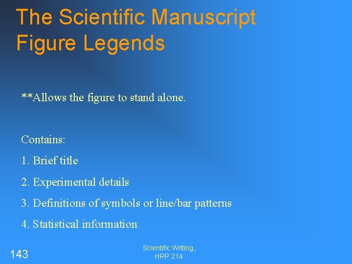 The Scientific Manuscript Figure Legends **Allows the figure to stand alone. Contains: 1. Brief