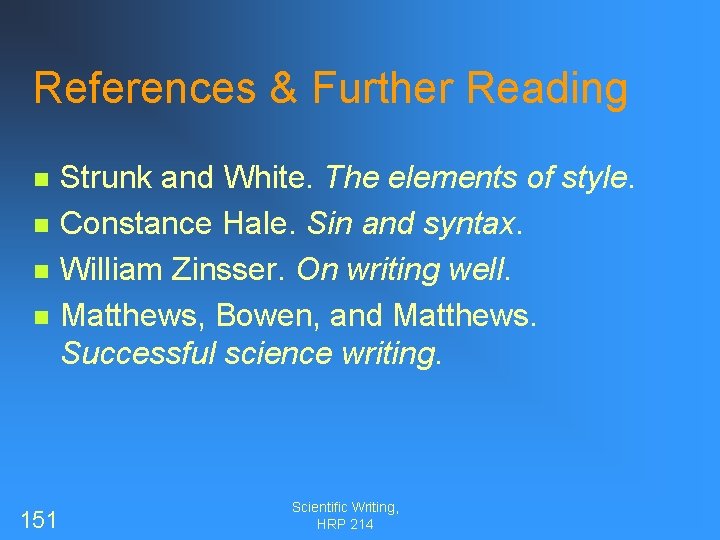 References & Further Reading n n 151 Strunk and White. The elements of style.