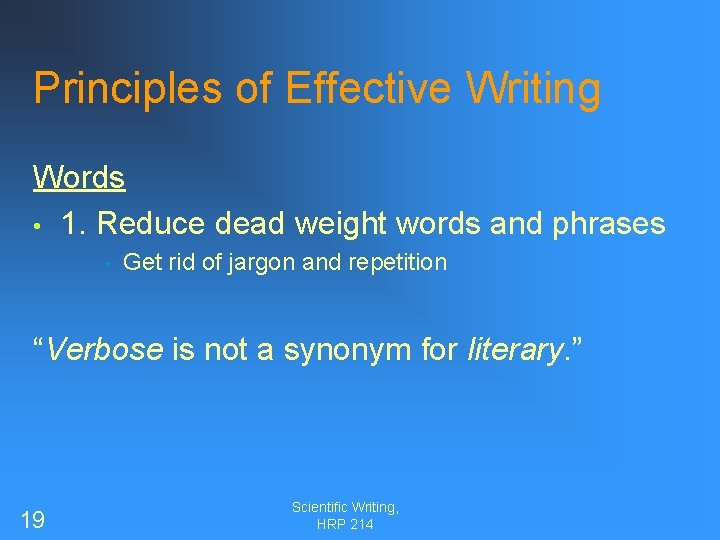 Principles of Effective Writing Words • 1. Reduce dead weight words and phrases •