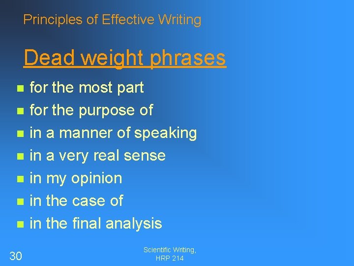 Principles of Effective Writing Dead weight phrases n n n n 30 for the